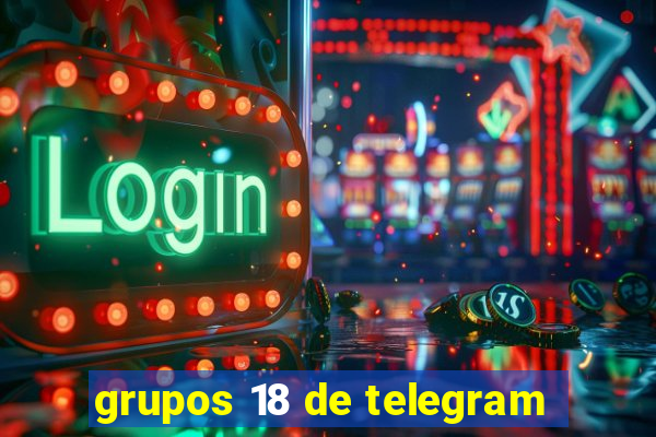 grupos 18 de telegram